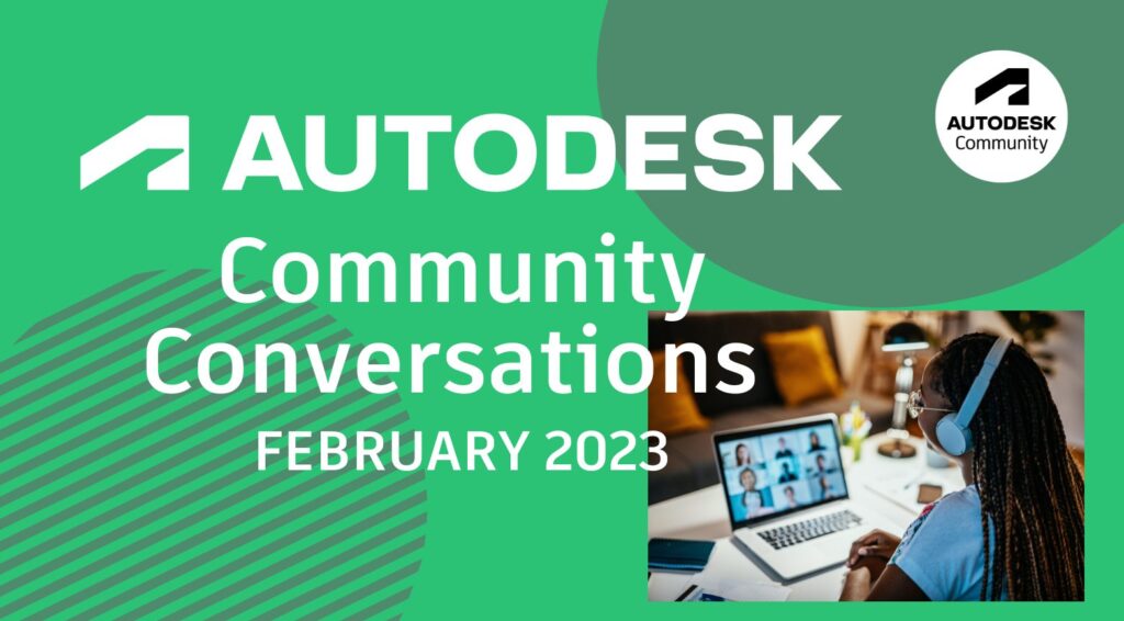 Συνομιλίες κοινότητας Autodesk - Φεβρουάριος 2023 - Εφημερίδα της Κοινότητας Autodesk
