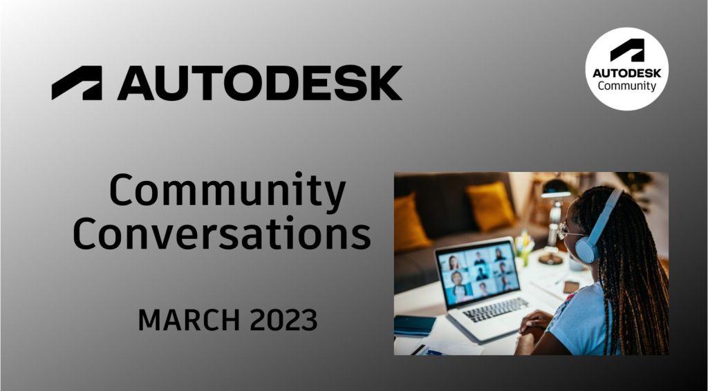 Συνομιλίες κοινότητας - Μάρτιος 2023 - Autodesk Community Journal